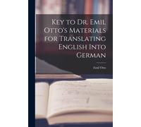 Key To Dr. Emil Otto's Materials For Translating English Into German