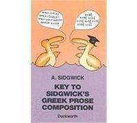 Key to Sidgwick's Greek Prose Composition A. Sidgwick (Auteur)