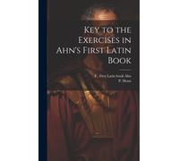 Key To The Exercises In Ahn's First Latin Book
