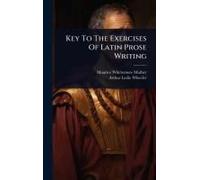 Key To The Exercises Of Latin Prose Writing