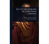 Key To The Exercises Of Latin Prose Writing