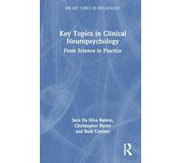 Key Topics in Clinical Neuropsychology: From Science to Practice