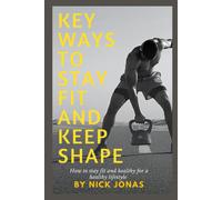 Key Ways To Stay Fit And Keep Shape: How To Stay Fit And Healthy For A Healthy Lifestyle