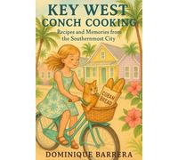 Key West Conch Cooking: Recipes and Memories from the Southernmost City