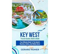 Key West Travel Guide 2025-2026: Your Ultimate Guide To The Island’s Beaches, Culture, And Hidden Gems