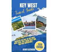 KEY WEST TRAVEL GUIDE 2026: Discover The Best of Key West With Local Tips, Cheap Eats, and Car-Free Adventures