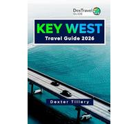 Key West Travel Guide 2026: Explore the Local Culture, Hidden Gems, and Side Attractions for an Island Getaway Adventure