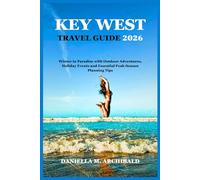 Key West Travel Guide 2026: Winter in Paradise with Outdoor Adventures, Holiday Events and Essential Peak-Season Planning Tips