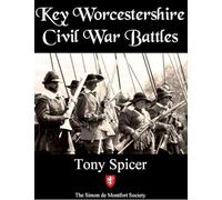 Key Worcestershire Civil War Battles: Worcestershire's main actions in the turbulent Civil Wars