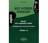 Key Words English: Vocabulaire de la vie de tous les jours, Niveau 2