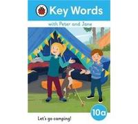Key Words with Peter and Jane Level 10a Lets Go Camping - Ladybird - Penguin Random House Childrens UK - Livre en Anglais - Hardback LadybirdLadybird (Auteur)