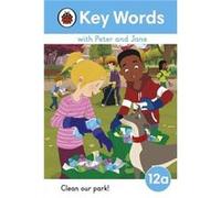 Key Words with Peter and Jane Level 12a Clean Our Park - Ladybird - Penguin Random House Childrens UK - Livre en Anglais - Hardback LadybirdLadybird (Auteur)