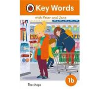Key Words with Peter and Jane Level 1b The Shops - Ladybird - Penguin Random House Childrens UK - Livre en Anglais - Hardback LadybirdLadybird (Auteur)