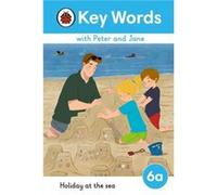 Key Words with Peter and Jane Level 6a Holiday at the Sea - Ladybird - Penguin Random House Childrens UK - Livre en Anglais - Hardback LadybirdLadybird (Auteur)