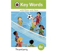 Key Words with Peter and Jane Level 8c The Pool Party - Ladybird - Penguin Random House Childrens UK - Livre en Anglais - Hardback LadybirdLadybird (Auteur)
