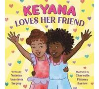 Keyana Loves Her Friend by Natasha A Tarpley Natasha A Tarpley (Auteur)