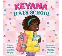 Keyana Loves School by Natasha A Tarpley Natasha A Tarpley (Auteur)