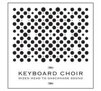 Keyboard Choir - Mizen Head to Gascanane Sound [Import]