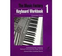 Keyboard: Workbook 1: A Practical Music Course for National Curriculum Key Stage 3/GCSE (Music Factory) Wilson, Christopher (Auteur)