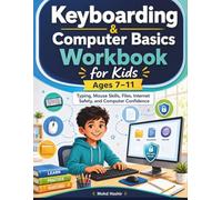 Keyboarding & Computer Basics Workbook for Kids Ages 7-11: Typing, Mouse Skills, Files, Internet Safety, and Computer Confidence