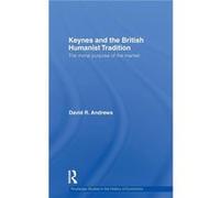 Keynes and the British Humanist Tradition by David Andrews David Andrews (Auteur)