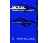 Keynes' General Theory of Interest: A Reconsideration MacLachlan, Fiona C., MacLachlan, F., MacLachlan Fion (Auteur)