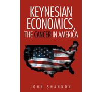 Keynesian Economics, The Cancer In America