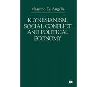 Keynesianism, Social Conflict And Political Economy