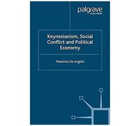 Keynesianism, Social Conflict And Political Economy