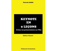 KEYNOTE EN 9 LEÇONS Créez vos présentations sur Mac