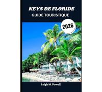 KEYS DE FLORIDE GUIDE TOURISTIQUE 2026: Découvrez l'âme du paradis à travers la nature, la culture et la cuisine