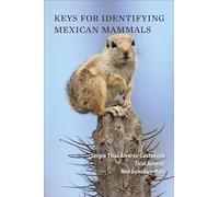 Keys for Identifying Mexican Mammals / guia para la identificacion de los mamiferos de mexico