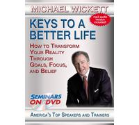 Keys to A Better Life - How to Transform Your Reality Through Goals, Focus and Belief - Seminars On Demand Motivational Personal Development Training Video - Speaker Michael Wickett - Includes Streaming Video + DVD + Streaming Audio + MP3 Audio