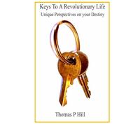 Keys To A Revolutionary Life: Unlock The Keys To Ultimate success