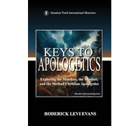 Keys to Apologetics: Exploring the Mandate, the Mindset, and the Method of Christian Apologetics