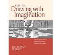 Keys to Drawing with Imagination: Strategies and Exercises for Gaining Confidence and Enhancing your Creativity - [Livre en VO] Bert Dodson (Auteur)