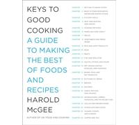 Keys to Good Cooking: A Guide to Making the Best of Foods and Recipes