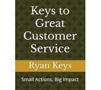 Keys to Great Customer Service: Small Actions, Big Impact