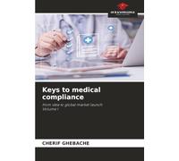Keys to medical compliance: from idea to global market launchVolume I