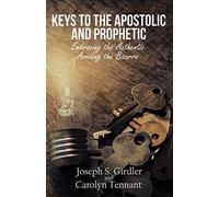 Keys To The Apostolic And Prophetic