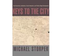 Keys to the City: How Economics, Institutions, Social Interaction, and Politics Shape Development