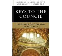 Keys to the Council: Unlocking the Teaching of Vatican II