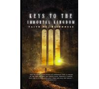 Keys to the Immortal Kingdom: Unlocking Scripture