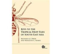 Keys to the Tropical Fruit Flies of SouthEast Asia by Romig & Meredith C Griffith University & Australia Inconnu (Auteur)