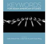 Keywords for Asian American Studies Keywords for Asian American Studies (Auteur)