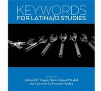 Keywords for Latinao Studies Deborah R Vargas, Lawrence La Fountain - Stokes, Nancy Raquel Mirabal, (Auteur)