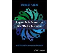 Keywords in Subversive Film Media Aesthetics by Stam & Robert New York University & USA Stam Robert New York University USA (Auteur)