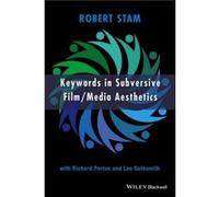 Keywords in Subversive Film Media Aesthetics by Stam & Robert New York University & USA Stam Robert New York University USA (Auteur)