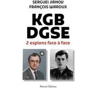 KGB-DGSE, deux espions face à face François Waroux (Auteur), Sergueï Jirnov (Auteur)