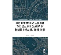 KGB Operations against the USA and Canada in Soviet Ukraine, 1953-1991